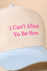 I Can't Afford To Be Here Trucker Hat